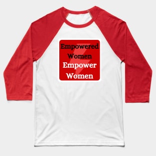 Empowered Women Empower Women Baseball T-Shirt